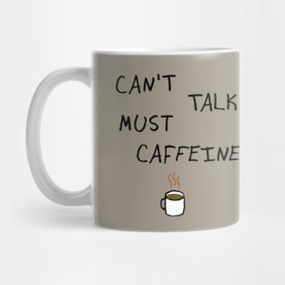 Can't Talk Must Caffeine Mug